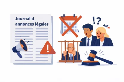 Sanctions responsabilité civile et pénale en cas de non-publication des avis de convocation au journal d’annonces légales pour les sociétés