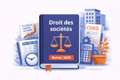 Actualités du droit des sociétés en février 2025 entre jurisprudence récente et réformes pour les entreprises