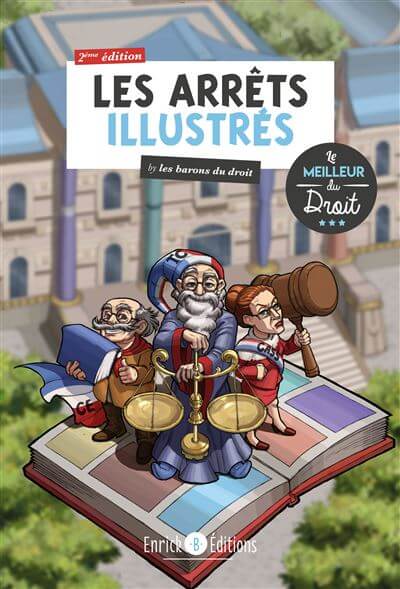 « Les arrêts illustrés by Les barons du droit » : une bande-dessinée créée par Astrid BOYER, mettant en lumière 40 grands arrêts.